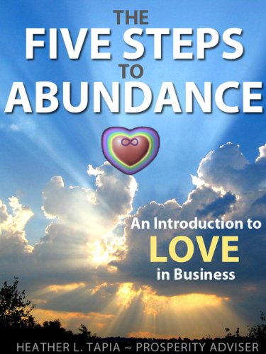 The Five Steps to Abundance: An Introduction to Love in Business