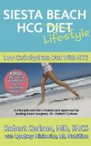 Siesta Beach HCG Diet / Lifestyle: Low Carbohydrate Diet With HCG. Bonus:Optimizing Weight Loss With Hormone Balance by World Renowned Heart Surgeon Robert Carlson, MD