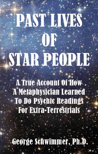 PAST LIVES OF STAR PEOPLE - A True Account Of How A Metaphysician Learned To  Do Psychic Readings For Extra-Terrestrials