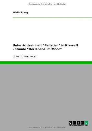 Unterrichtseinheit "Balladen" in Klasse 8 - Stunde "Der Knabe im Moor" (German Edition)