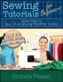Sewing Tutorials for Beginners - Learn How to Sew On a Sewing Machine Today!