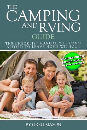 The Camping and RVing Guide - The Checklist Manual You Can't Afford to Leave Home Without' RIGHT NOW!