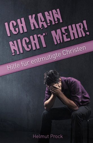 Ich kann nicht mehr! (German Edition)