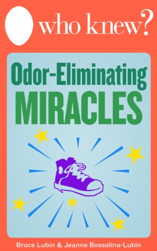 Who Knew? Odor-Eliminating Miracles: Get Rid of Bad Smells from Pets, Food, Smoke, and More, and Make Your Own Air Fresheners (Who Knew Tips)