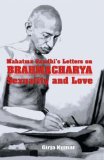 Mahatma Gandhi’s Letters on BRAHMACHARYA Sexuality and Love