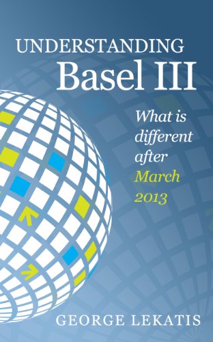Understanding Basel III: What Is Different After March 2013