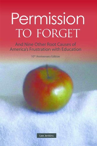Permission to Forget, Tenth Anniversary Edition: And Nine Other Root Causes of America's Frustration with Education
