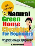 Natural Green Home Cleaning For Beginners:Best Innovative Eco-Friendly Cleaning Solutions for Your Home from Kitchen, to Children's Toys, and Even Your Car and Microfiber Cleaning