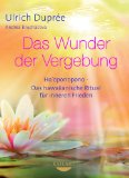 Das Wunder der Vergebung: Ho'oponopono - das hawaiianische Ritual fÃ¼r inneren Frieden (German Edition)