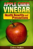 Apple Cider Vinegar: Health Benefits and Precautions