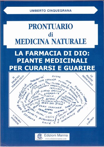 La Farmacia di Dio: piante medicinali per curarsi e guarire (Prontuario di Medicina Naturale - Volume I) (Italian Edition)