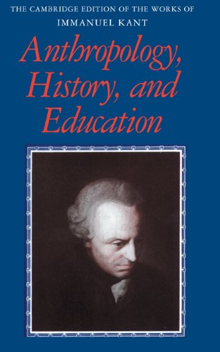 Anthropology, History, and Education (The Cambridge Edition of the Works of Immanuel Kant)