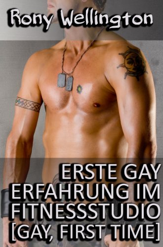 Erste Gay Erfahrung im Fitnessstudio [Gay, First Time] (Schwule Geschichten von Rony Wellington 1) (German Edition)