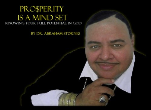 Prosperity Is A Mindset By Dr. Abraham Stornes