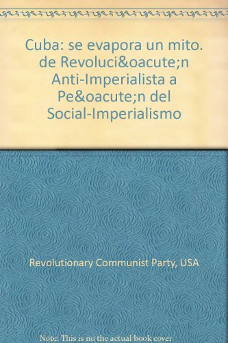 Cuba: se evapora un mito. de RevoluciÃ³n Anti-Imperialista a PeÃ³n del Social-Imperialismo