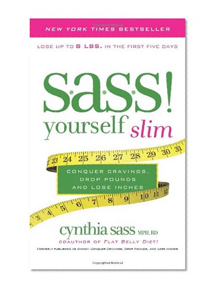 S.A.S.S. Yourself Slim: Conquer Cravings, Drop Pounds, and Lose Inches