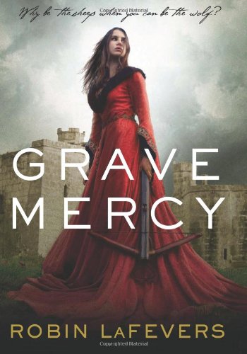 Grave Mercy: His Fair Assassin, Book I (His Fair Assassin Trilogy)