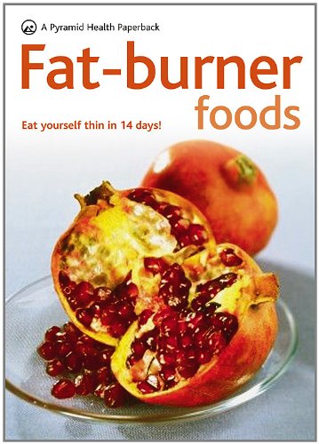 Fat-Burner Foods: A Pyramid Health Paperback (Pyramid Health Paperbacks)