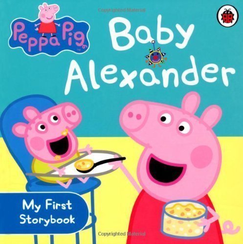 Peppa Pig: Baby Alexander (Peppa Pig My First Storybook) (2013)