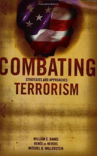 Combating Terrorism: Strategies and Approaches by Banks, William C., de Nevers, RenÃ©e, Wallerstein, Mitchel B. 1st (first) Edition (2007)