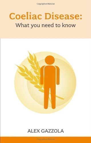 Coeliac Disease: What You Need to Know by Alex Gazzola (2011)