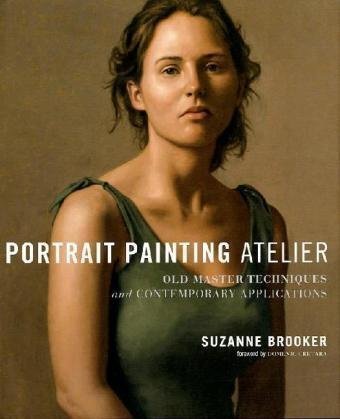Portrait Painting Atelier by Suzanne Brooker, Foreword by Domenic Cretara (2010)