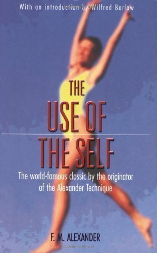 Use Of The Self: Use of the Self (PB) by Alexander, F.M. (2001)