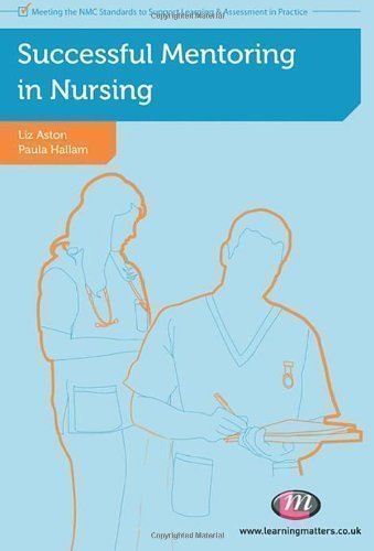 Successful Mentoring in Nursing (Post-Registration Nursing Education and PracticeyLM Series) by Aston, Elizabeth, Hallam, Paula 1st (first) Edition (2011)