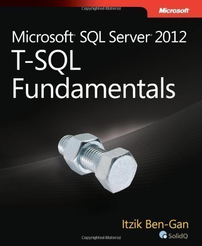 T-SQL Fundamentals for Microsoft SQL Server 2012 and SQL Azure by Ben-Gan, Itzik 1st (first) Edition (2012)
