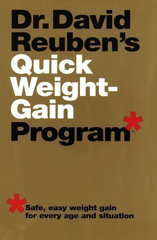 Dr. David Reuben's Quick Weight-Gain Program: Safe, Easy Weight Gain for Every Age and Situation by Reuben, David 1st (first) Edition (1996)