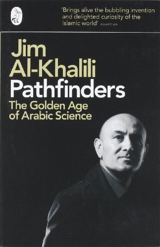Pathfinders: The Golden Age of Arabic Science by Al-Khalili, Jim (2012)