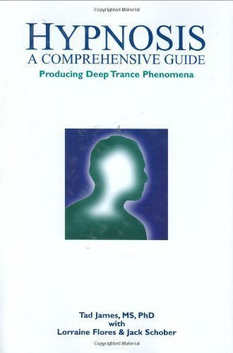 Hypnosis: A Comprehensive Guide by James MS PhD, Tad, Flores, Lorraine, Schober, Jack (1999)