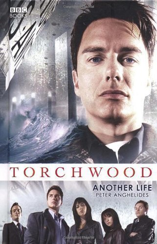 Torchwood: Another Life by Anghelides, Peter hardcover Edition (2007)