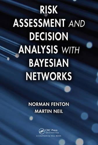 Risk Assessment and Decision Analysis with Bayesian Networks by Fenton, Norman, Neil, Martin (2012)