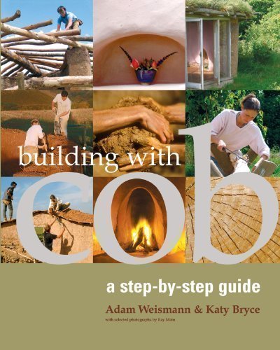 Building with Cob: A Step-by-step Guide by Adam Weismann, Katy Bryce (2006)