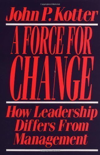 A Force for Change: How Leadership Differs from Management by Kotter, John P. (1990)
