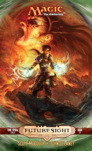 Future Sight (Magic the Gathering Novel: Time Spiral Cycle): Bk. 3 by Scott McGough, John DeLaney (2007)