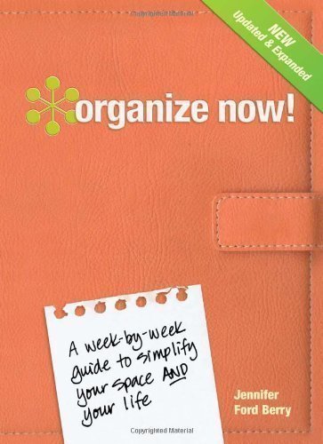 Organize Now!: A Week-by-Week Guide to Simplify Your Space and Your Life by Berry, Jennifer Ford Spi Exp Up Edition (2010)