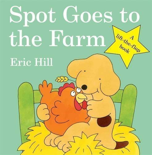 Spot Goes to the Farm (Spot - Original Lift The Flap) by Hill, Eric (2010)