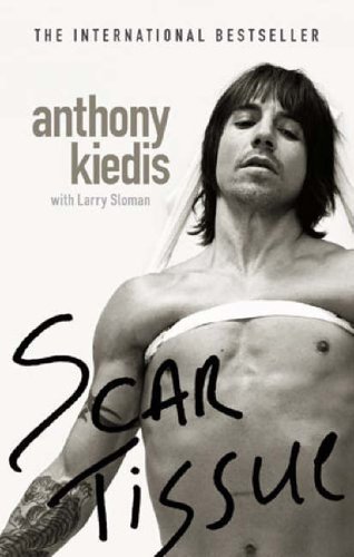 Scar Tissue: The Autobiography by Anthony Kiedis, Larry Sloman New Edition (2005)
