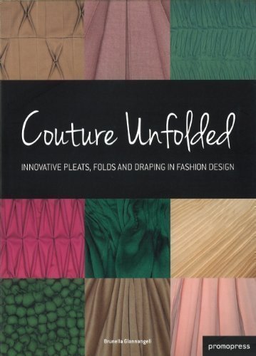 Couture Unfolded: Innovative Pleats, Folds and Draping in Fashion Design by B (ed) Giannangeli Bilingual Edition (2013)