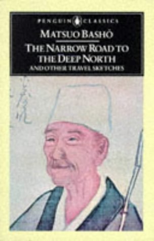 The Narrow Road to the Deep North and Other Travel Sketches (Classics) by Basho, Matsuo New Impression Edition (2005)
