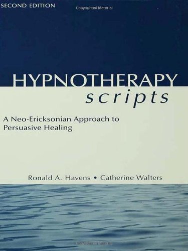Hypnotherapy Scripts: A Neo-Ericksonian Approach to Persuasive Healing by Havens, Ronald A., Walters, Catherine 2nd (second) Edition (2002)
