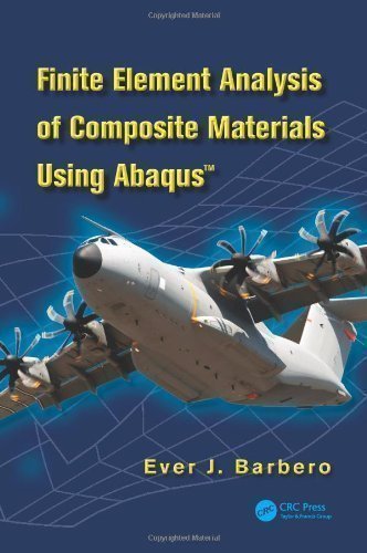 Finite Element Analysis of Composite Materials using Abaqus(TM) (Composite Materials: Design and Analysis) by Barbero, Ever J. (2013)