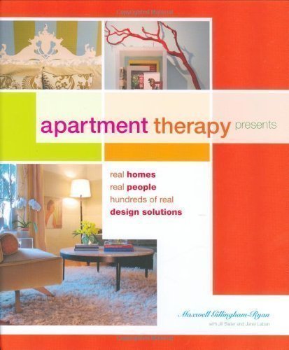 Apartment Therapy: Homes, Real People, Hundreds of Real Design Solutions by Maxwell Gillingham-Ryan (2008)