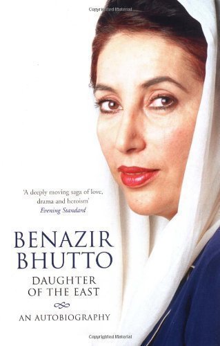 Daughter of the East: An Autobiography by Bhutto, Benazir New Edition (2008)