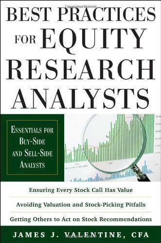 Best Practices for Equity Research Analysts: Essentials for Buy-Side and Sell-Side Analysts by Valentine, James (2011)