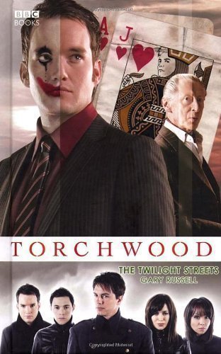 Torchwood: The Twilight Streets by Russell, Gary 1st (first) Edition (2008)