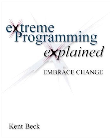 Extreme Programming Explained: Embrace Change by Beck, Kent 1st (first) Edition (1999)