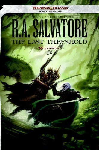 The Last Threshold: Neverwinter Saga, Book IV (Dungeons & Dragons Forgotten Realms Novel: Neverwinter Saga) by R. A. Salvatore (2013)